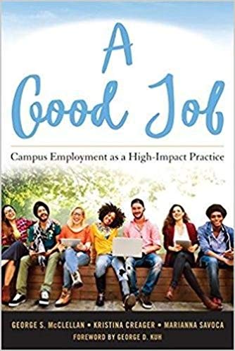 A picture of the book, A Good Job Campus Employment as a High-Impact Practice 